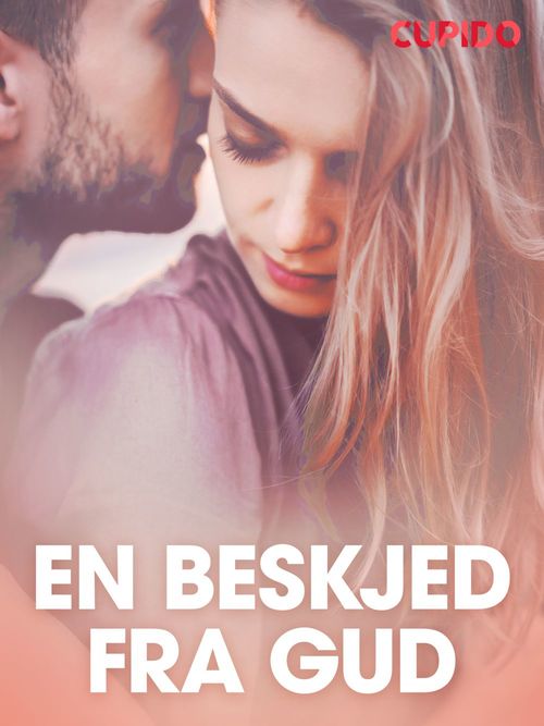 Couverture ebook de En beskjed fra Gud - erotiske noveller, de Cupido