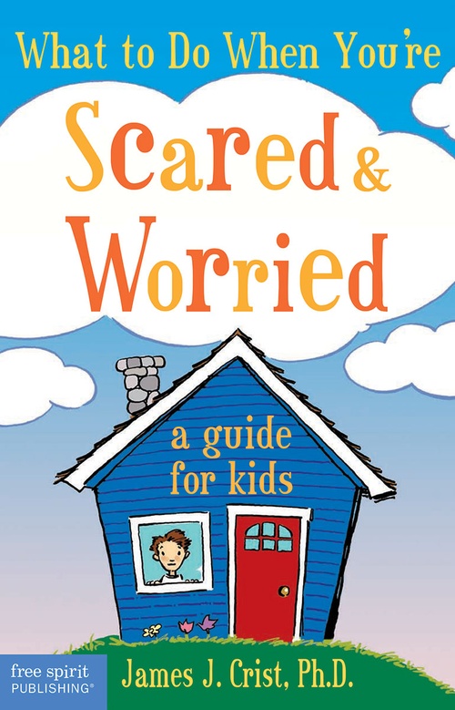 ebook cover of What to Do When You're Scared & Worried, by James J. Crist