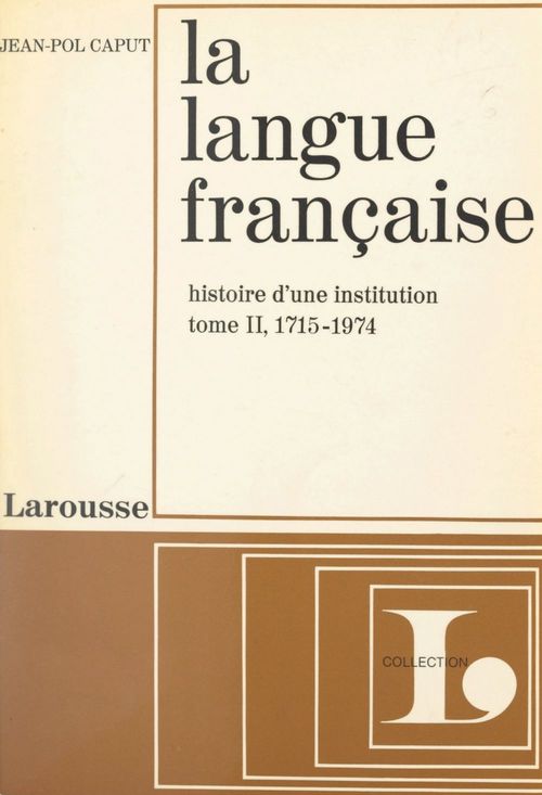 ebook cover of La langue française, histoire d'une institution (2), by Jean-Pol Caput