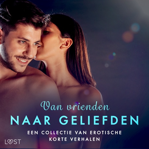 Couverture audiobook de Van vrienden naar geliefden: Een collectie van erotische korte verhalen, de Erika Svensson, Julie Jones, Malin Edholm