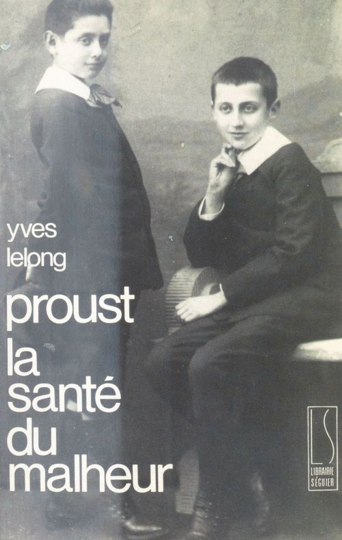 ebook cover of Proust : La Santé du malheur, by Yves Lelong