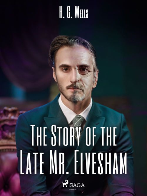 ebook cover of The Story of the Late Mr. Elvesham, by H. G. Wells