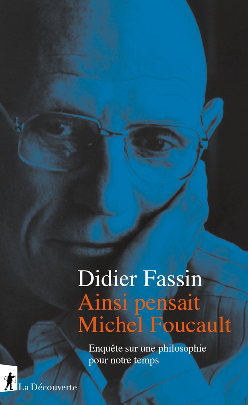 Couverture ebook de Ainsi pensait Michel Foucault - Enquête sur une philosophie pour notre temps, de Didier Fassin