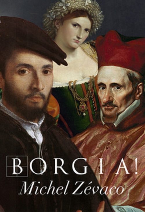 Couverture ebook de Borgia ! (Edition Intégrale - Version Entièrement Illustrée), de Michel Zevaco