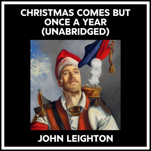 audiobook cover of Christmas Comes But Once A Year (Unabridged), by John Leighton