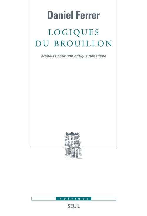 ebook cover of Logiques du brouillon - Modèles pour une critique génétique, by Daniel Ferrer