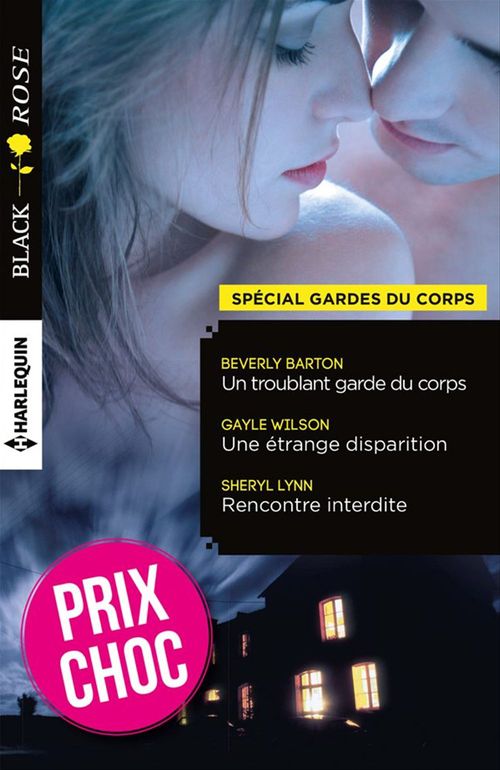 ebook cover of Un troublant garde du corps - Une étrange disparition - Rencontre interdite, by Beverly Barton, Sheryl Lynn, Gayle Wilson