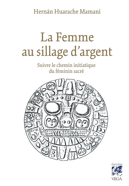 Couverture ebook de La femme au sillage d'argent - Suivre le chemin initiatique du féminin sacré, de Hernan Huarache Mamani