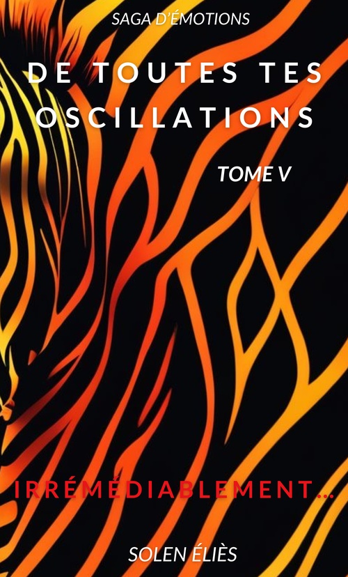 ebook cover of De toutes tes oscillations - Tome V, by Solen Elies