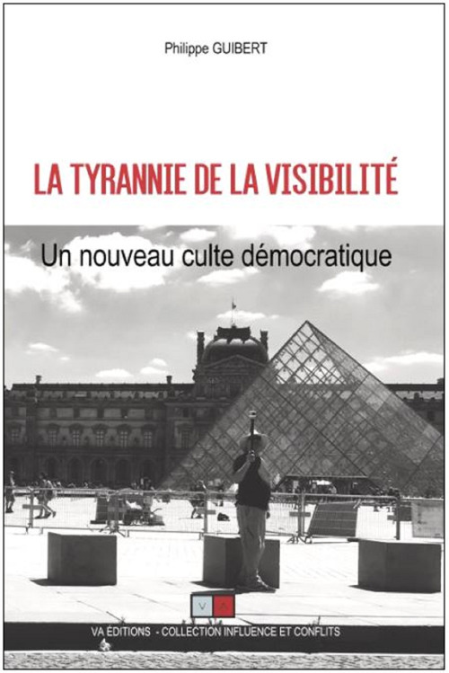 Couverture ebook de La tyrannie de la visibilité, de Philippe Guibert