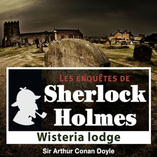 Couverture audiobook de Sherlock Holmes - Wisteria Lodge, de Arthur Conan Doyle