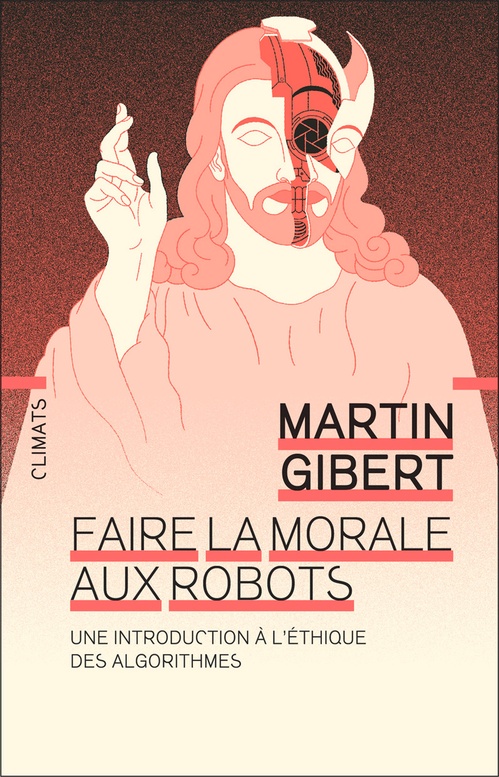 ebook cover of Faire la morale aux robots, by Martin Gibert