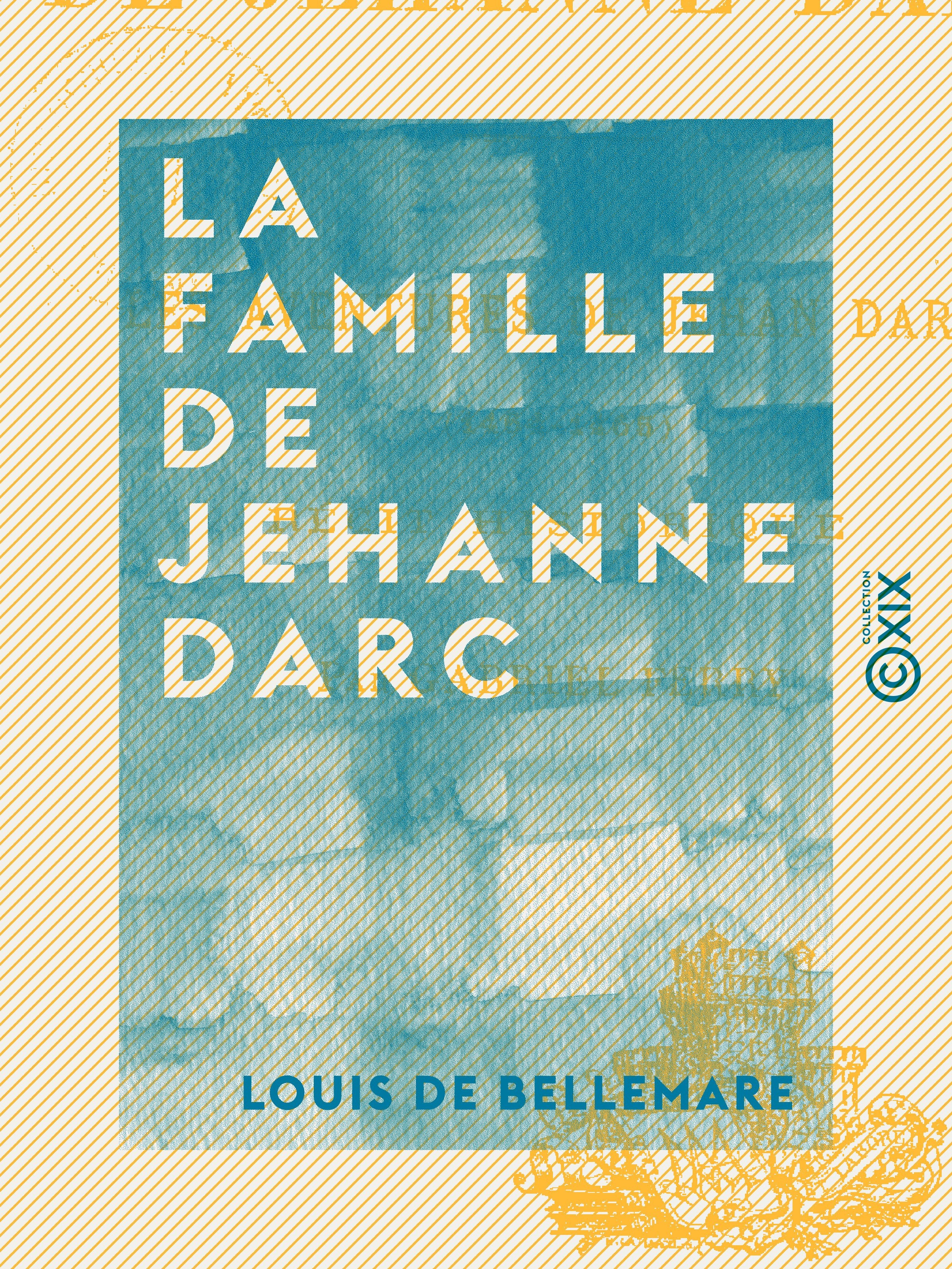 Couverture ebook de La Famille de Jehanne Darc - Les aventures de Jehan Darc (1464-1465) - Récit historique, de Louis De Bellemare