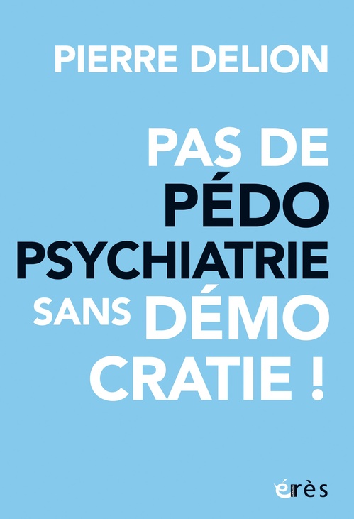 ebook cover of Pas de pédopsychiatrie sans démocratie!, by Pierre Delion