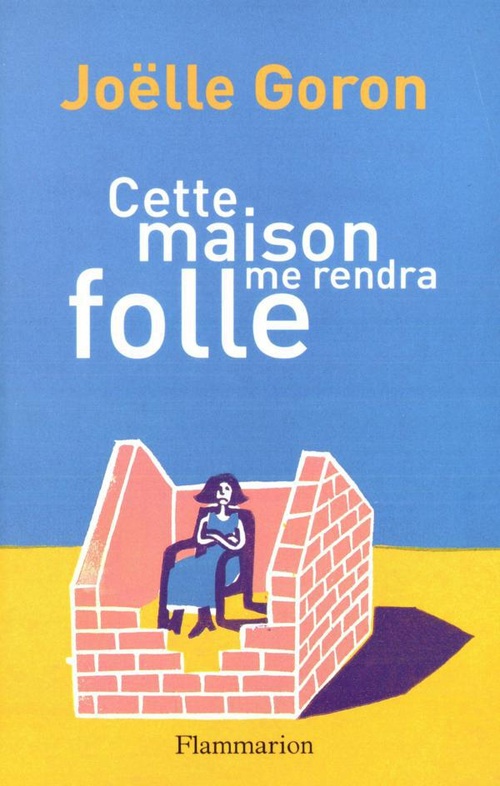 Couverture ebook de Cette maison me rendra folle, de Joëlle Goron