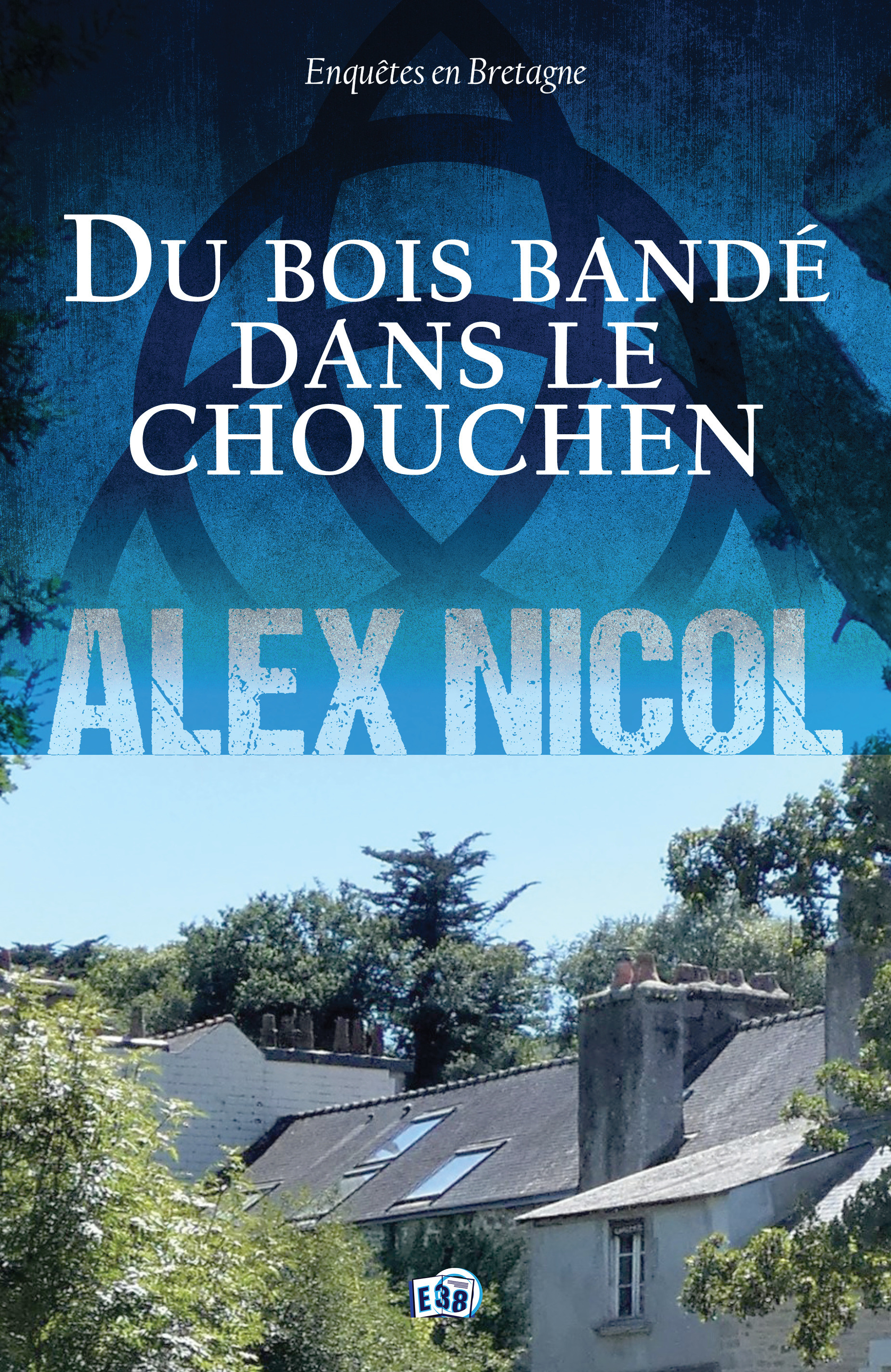 Couverture ebook de Du bois bandé dans le chouchen, de Alex Nicol