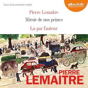 Couverture audiobook de Miroir de nos peines, de Pierre Lemaitre