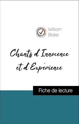 Couverture ebook de Analyse de l'oeuvre : Chants d'Innocence et d'Expérience (résumé et fiche de lecture plébiscités par les enseignants sur fichedelecture.fr), de William Blake