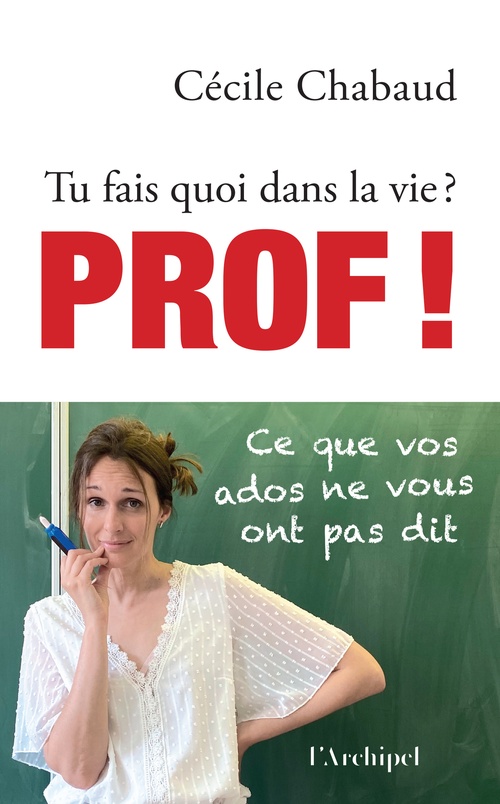 ebook cover of Tu fais quoi dans la vie ? Prof ! Ce que vos ados ne vous ont pas dit - Tu fais quoi dans la vie ?, by Cécile Chabaud