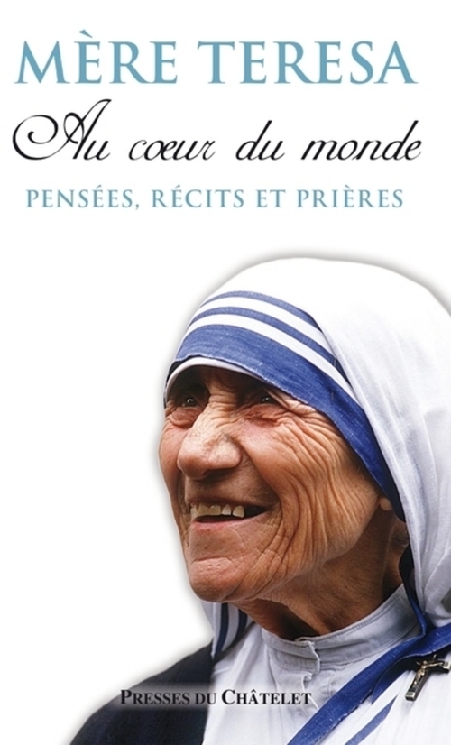 ebook cover of Au coeur du monde - Pensées, récits et prières, by Mère térésa