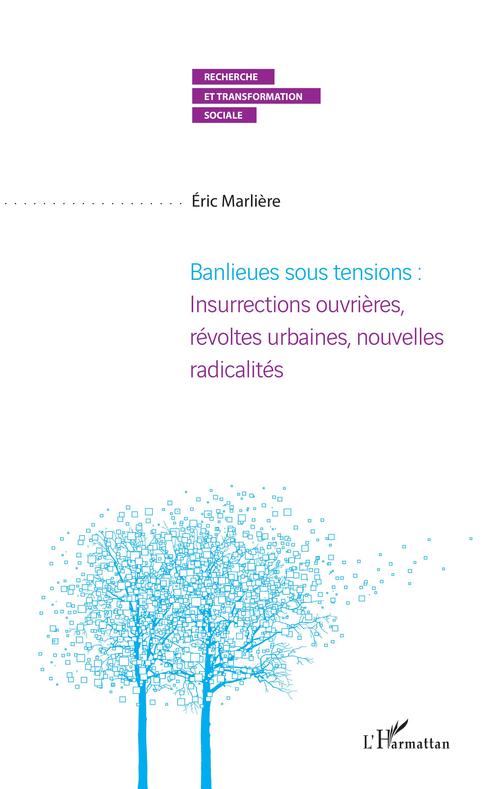 Couverture ebook de Banlieues sous tensions : Insurrections ouvrières, révoltes urbaines, nouvelles radicalités, de Eric Marlière
