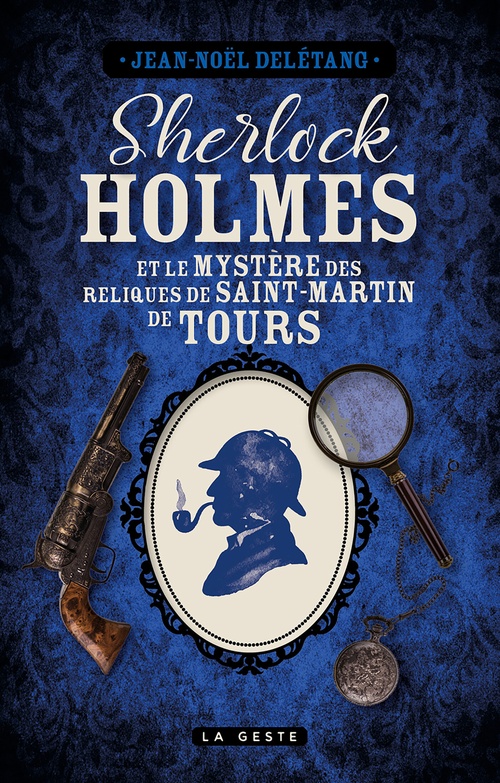 ebook cover of Sherlock Holmes et le mystère des reliques de Saint-Martin de Tours, by Jean-Noël Delétang