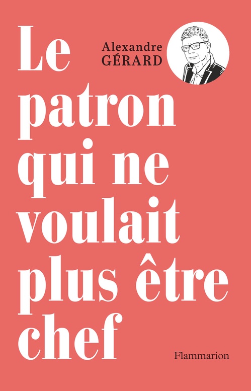 ebook cover of Le patron qui ne voulait plus être chef, by Alexandre Gérard