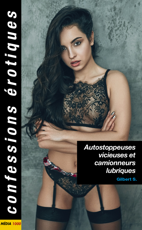Couverture ebook de Autostoppeuses vicieuses et camionneurs lubriques, de Gilbert S.