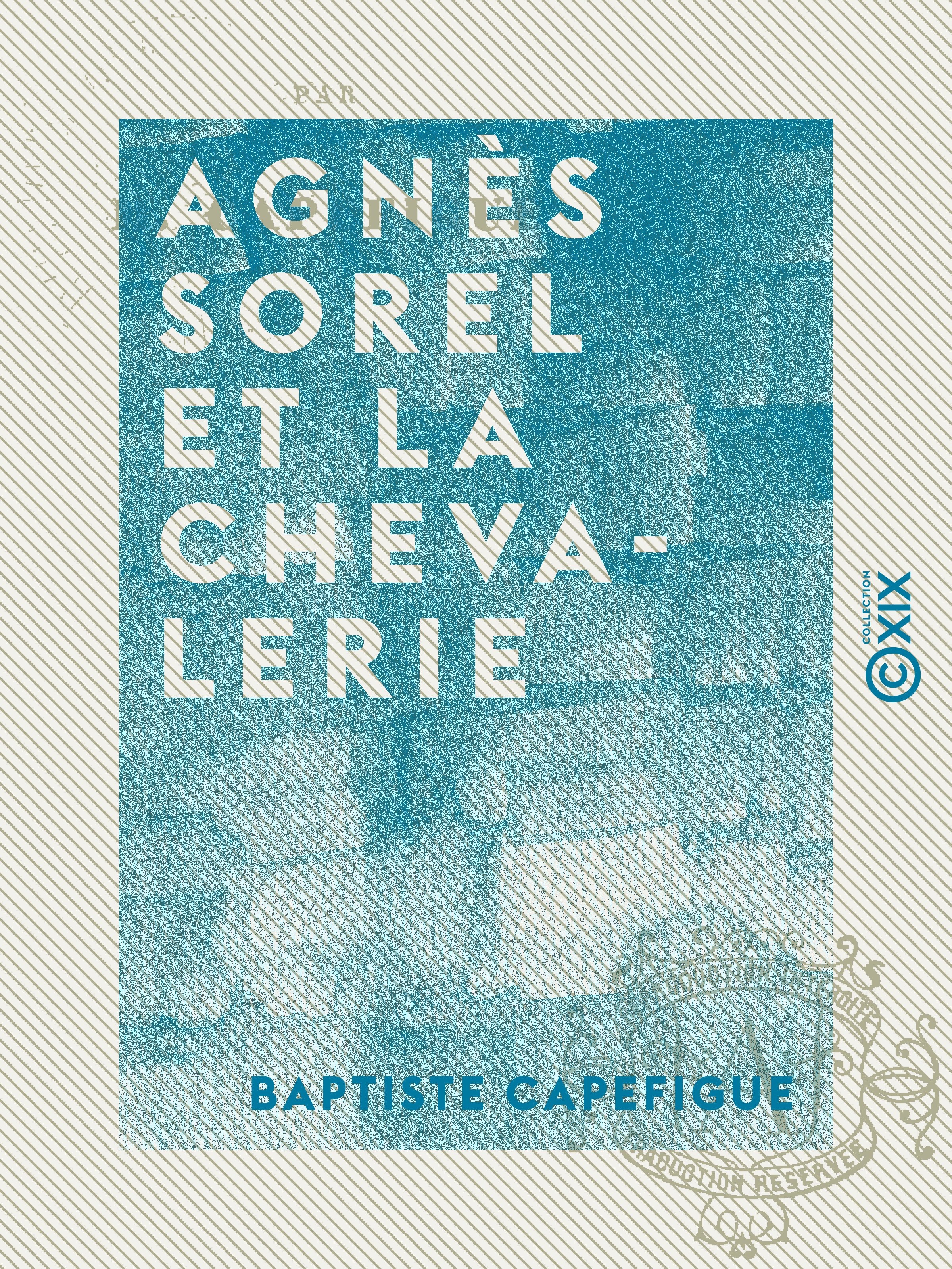 Couverture ebook de Agnès Sorel et la chevalerie, de Baptiste Capefigue
