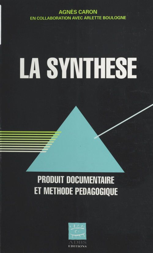ebook cover of La Synthèse : produit documentaire et méthode pédagogique, by Caron