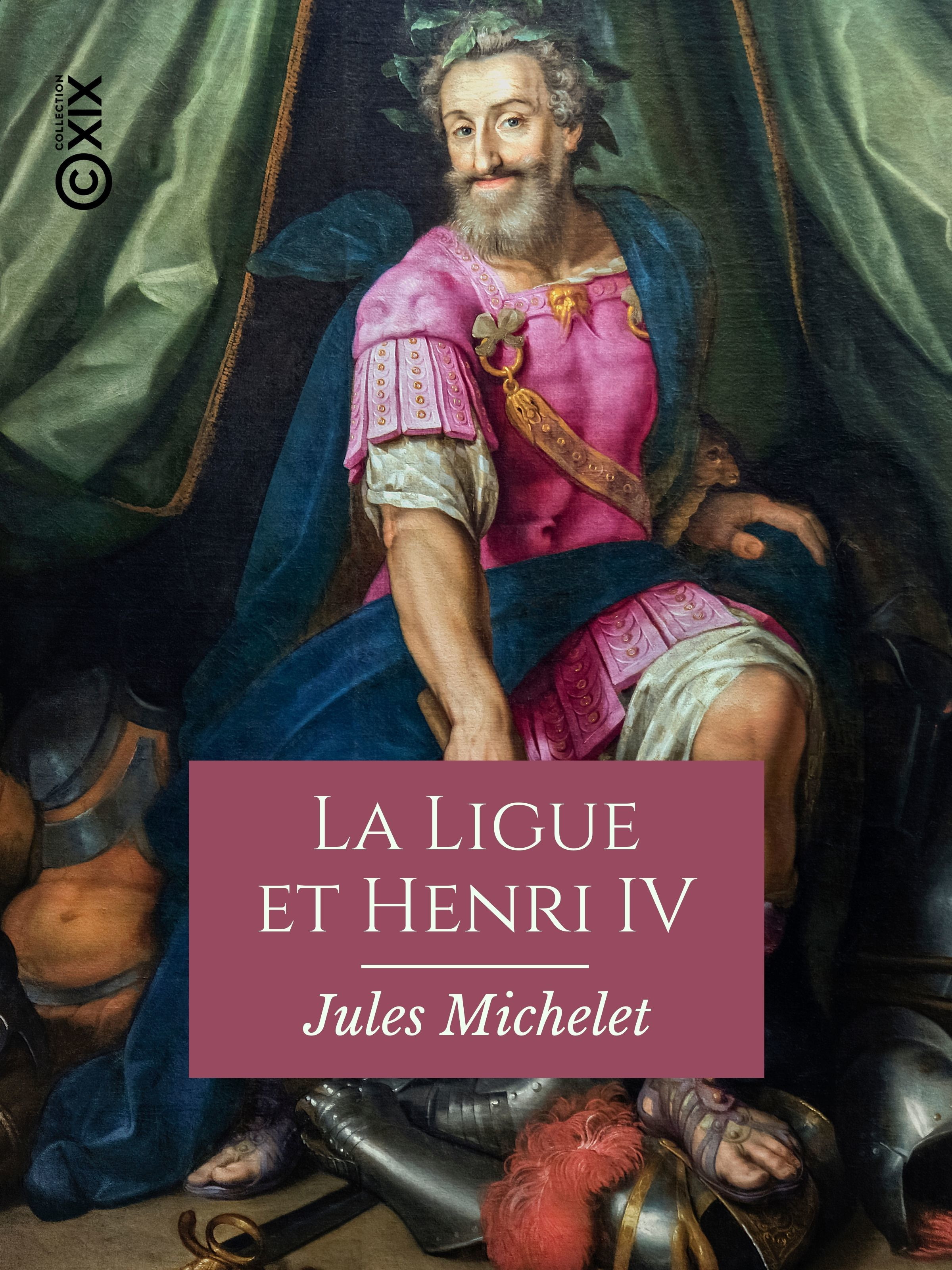 Couverture ebook de La Ligue et Henri IV, de Jules Michelet
