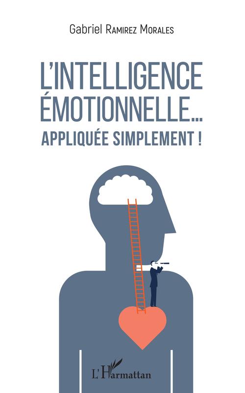 ebook cover of L'intelligence émotionnelle... appliquée simplement !, by Gabriel Ramirez morales