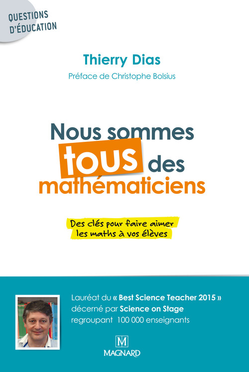 Couverture ebook de Nous sommes tous des mathématiciens : Des clés pour faire aimer les maths, de Thierry Dias