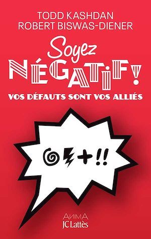Couverture ebook de Soyez négatif !, de Robert Biswas-diener, Todd Kashdan, Thierry Pielat