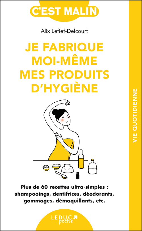 Couverture ebook de Je fabrique moi-même mes produits d'hygiène, c'est malin, de Alix Lefief-Delcourt