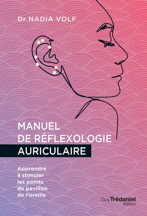 Couverture ebook de Manuel de réflexologie auriculaire - Apprendre à stimuler les points du pavillon de l'oreille, de Nadia Volf