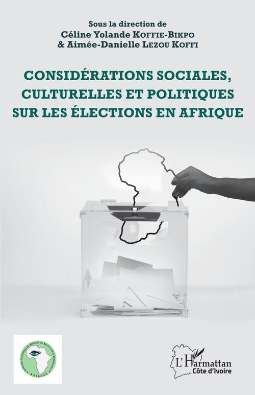 Couverture ebook de Considérations sociales, culturelles et politiques sur les élections en Afrique, de Céline Yolande Koffie-Bikpo, Aimée-danielle Lezou koffi