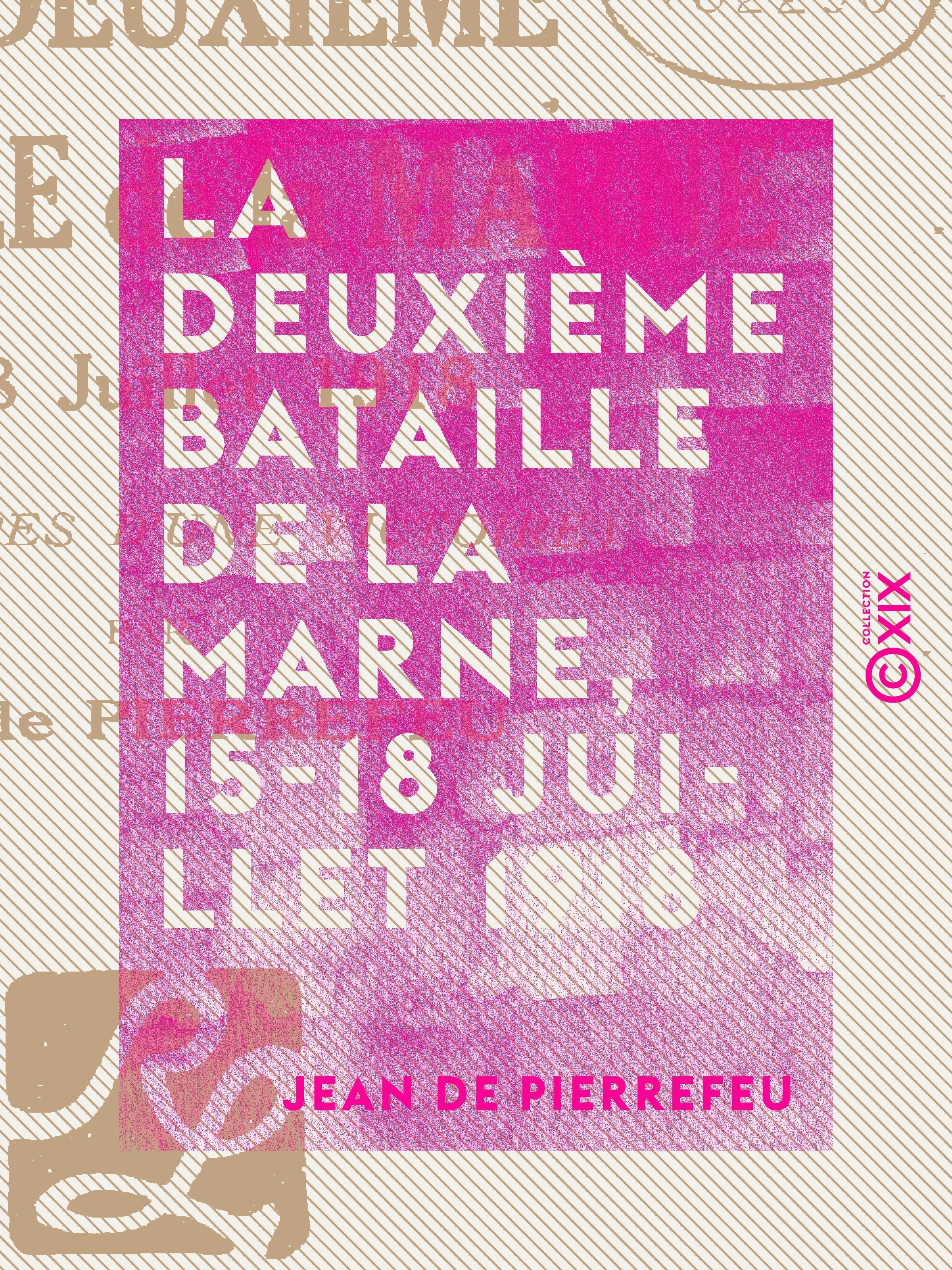 Couverture ebook de La Deuxième Bataille de la Marne, 15-18 juillet 1918 - Les étapes d'une victoire, de Jean De Pierrefeu