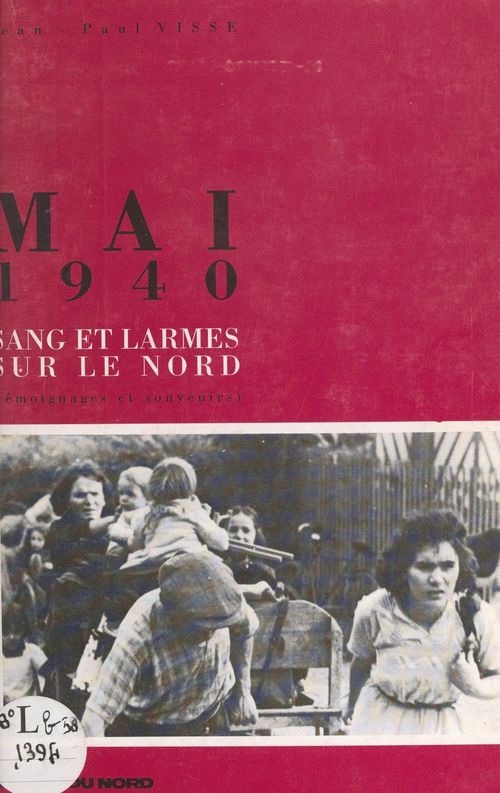 Couverture ebook de Mai 1940 : sang et larmes sur le Nord (témoignages et souvenirs), de Jean-Paul Visse