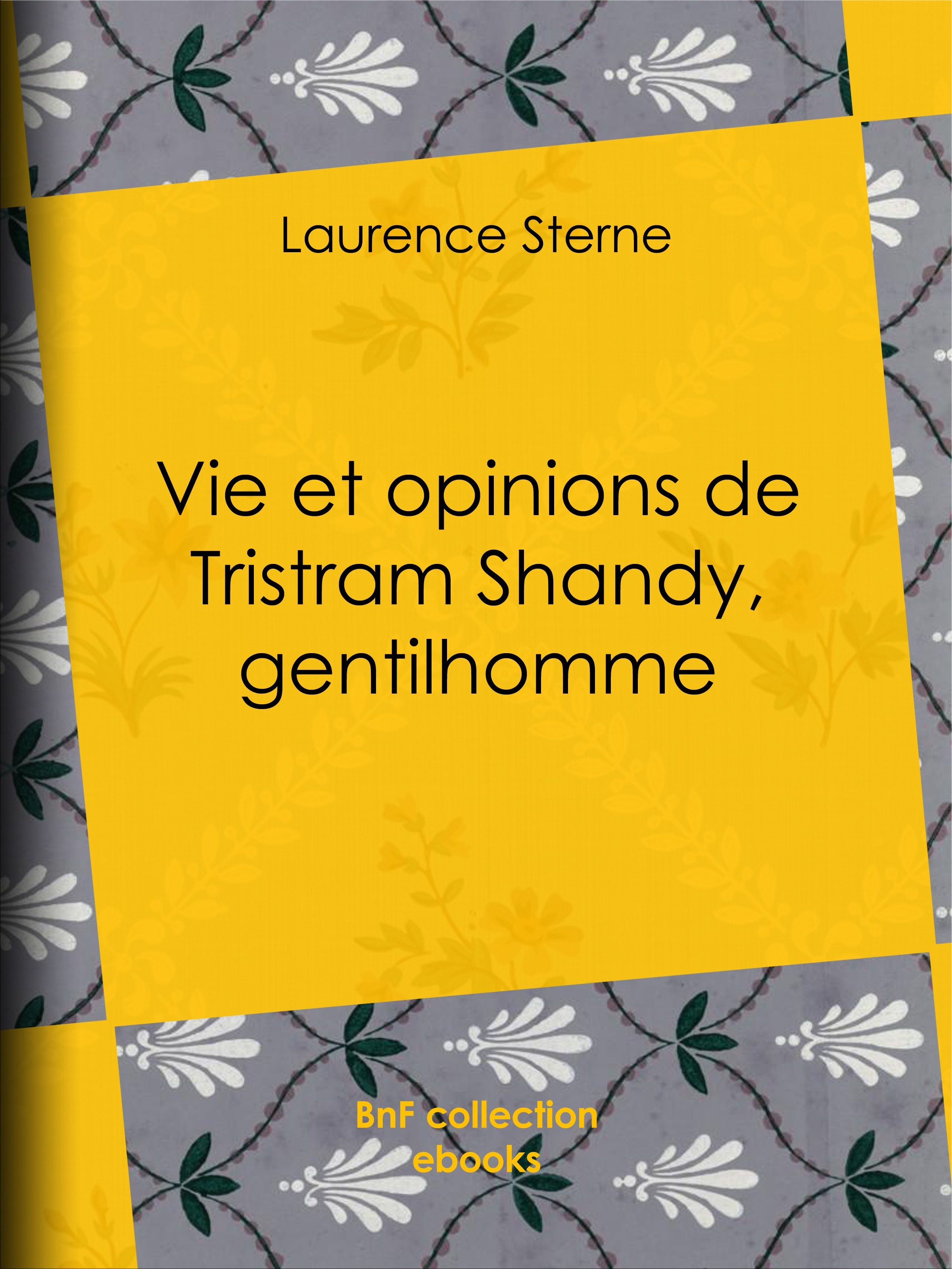 ebook cover of Vie et opinions de Tristram Shandy, gentilhomme, by Leon De Wailly, Laurence Sterne