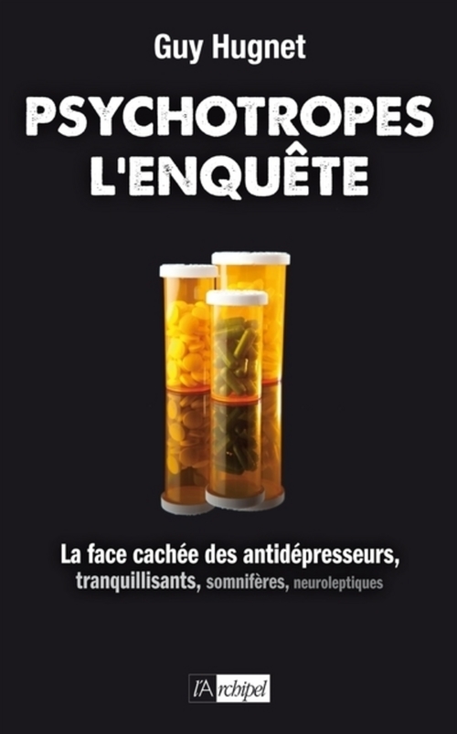 Couverture ebook de Psychotropes : l'enquête - La face cachée des antidépresseurs, tranquilisants, somnifères, neurolept, de Guy Hugnet