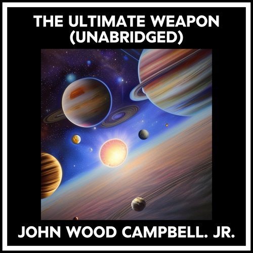Couverture audiobook de The Ultimate Weapon (Unabridged), de John Wood Campbell.