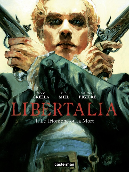 Couverture ebook de Libertalia (Tome 1) - Le Triomphe ou la Mort, de Rudi Miel, Fabienne Pigière, Paolo Grella