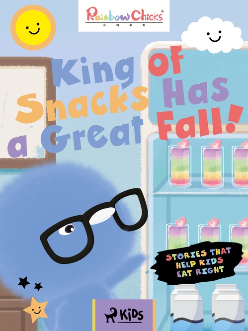 ebook cover of Rainbow Chicks - Stories That Help Kids Eat Right - King of Snacks Has a Great Fall!, by Tthunder Animation