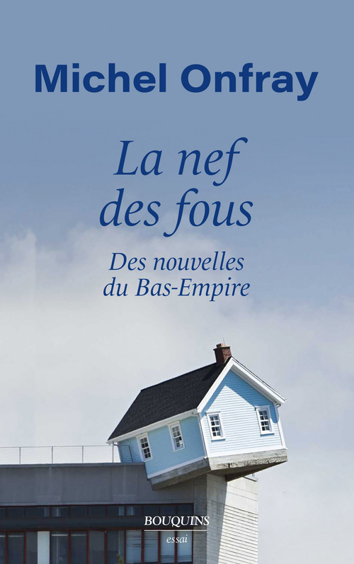 Couverture ebook de La Nef des fous - Des nouvelles du Bas-Empire, de Michel Onfray