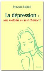 ebook cover of La dépression : une maladie ou une chance ?, by Moussa Nabati