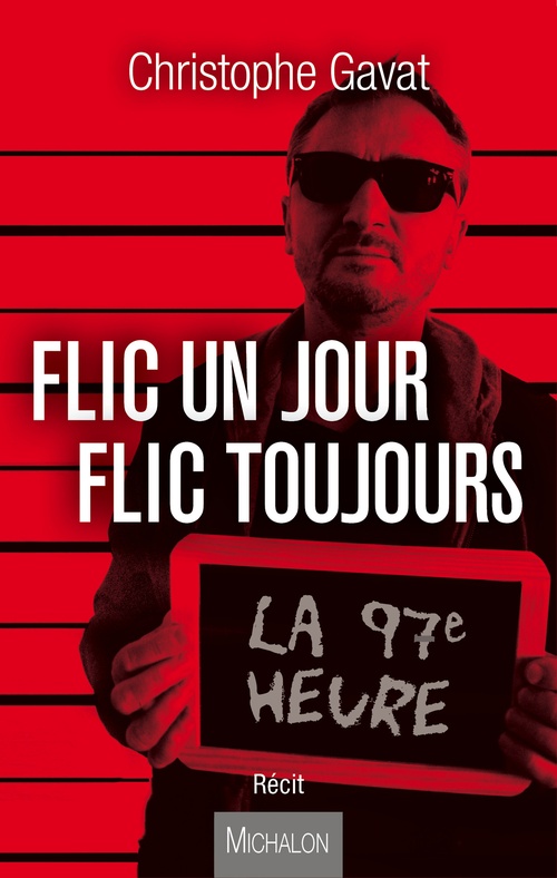 Couverture ebook de Flic un jour flic toujours, de Christophe Gavat