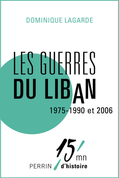 ebook cover of Les guerres du Liban 1975-1990 et 2006, by Dominique Lagarde