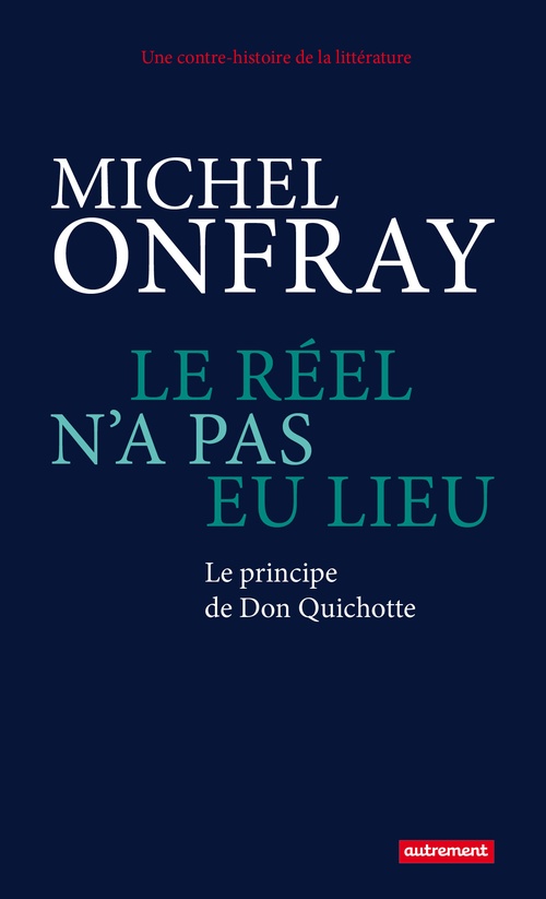 Couverture ebook de Le réel n'a pas eu lieu. Le principe de Don Quichotte, de Michel Onfray
