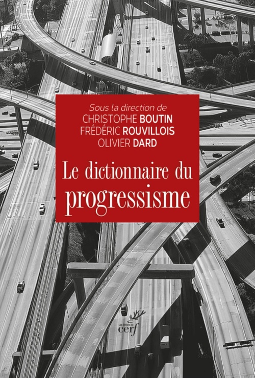 ebook cover of LE DICTIONNAIRE DU PROGRESSISME, by Frédéric Rouvillois, Christophe Boutin, Olivier Dard
